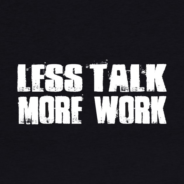 Less talk more work gym motivational t-shirt for workout by Sezoman